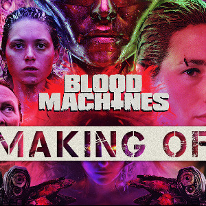 BLOOD MACHINES, LE MAKING-OF