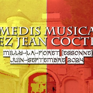 Découvrez le programme des ‘samedis musicaux chez Jean Cocteau’ à Milly-la-Forêt, dans l’Essonne, de juin à septembre 2024