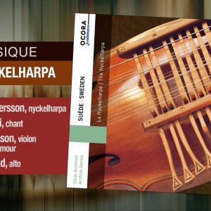 La Nyckelharpa ; dans la collection Ocora, la Suède est mise à l’honneur aux Editions Radio France