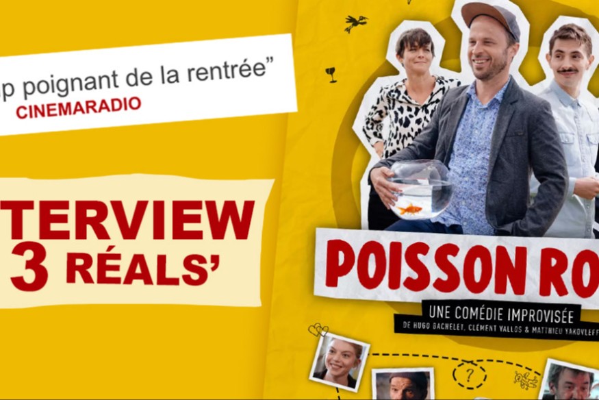 Interview "POISSON ROUGE" : Hugo Bachelet, Clément Vallos & Matthieu Yakovleff se sont confiés à Cinémaradio