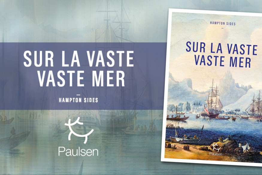 ‘Sur la vaste, vaste mer’ ; le dernier voyage du capitaine James Cook, un roman passionnant signé Hampton Sides