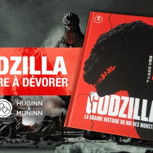 Beaux Livres : Godzilla, la grande histoire du roi des monstres, chez Huginn & Muninn