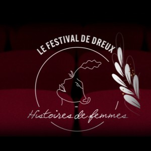 Troisième édition du festival de courts-métrages “Histoire de femmes” à Dreux du 17 au 21 octobre