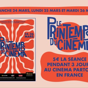 Retour du 'Printemps du Cinéma', du 24 au 26 mars avec des séances à 5 euros !