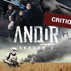 ANDOR saison II ; vous reprendrez bien un peu de ratage et d’autosatisfaction ?