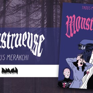 ‘Monstrueuse’, le livre de Taous Merakchi à dévorer