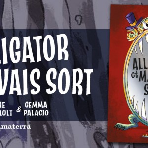 ‘Alligator et mauvais sort’ chez Amaterra ; un livre en dix récits taillés sur mesure pour les jeunes lecteurs… Halloween n’a qu’à bien se tenir !