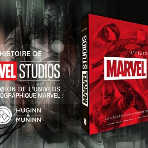 En librairie le 31 octobre 'L'histoire de Marvel Studios, La création de l'univers cinématographie Marvel', un livre somptueux et très complet aux éditions Huginn & Muninn