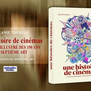 ‘Une Histoire de Cinémas’ par Mélanie Toubeau, est sorti ce mois-ci… Sous-titré « Le Livre illustré des 130 ans du 7ème Art », c’est le cadeau idéal pour les fêtes !