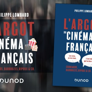 L'Argot du Cinéma Français, ouvrage signé Philippe Lombard, est disponible en librairie. Nous ne dirons pas qu’il est nécessaire de l’avoir, nous vous dirons que ce serait « folie » que de ne pas l’avoir !