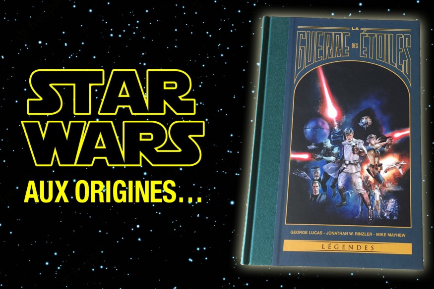 Star Wars, aux origines… la première version du film adaptée par JW Rinzler et illustrée par Mike Mayhew