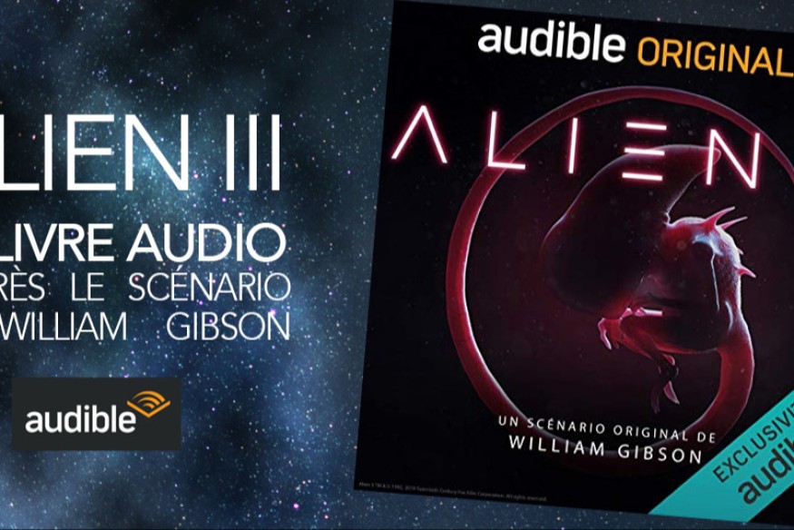 Alien III, la version ‘rejetée’ de William Gibson, sort en version audio chez AUDIBLE
