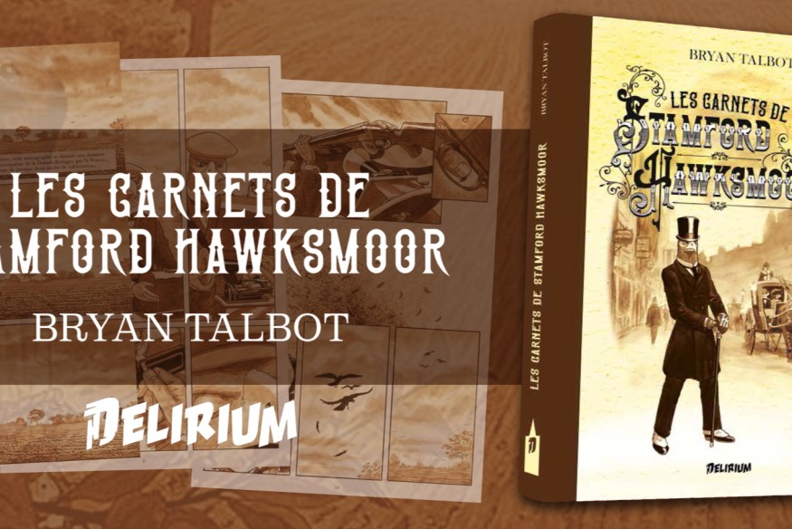 L’éditeur Delirium frappe fort en cette période de rentrée avec la sortie en avant-première mondiale du nouvel opus scénarisé et dessiné par le talentueux Bryan Talbot, ‘LES CARNETS DE STAMFORD HAWKSMOOR’…