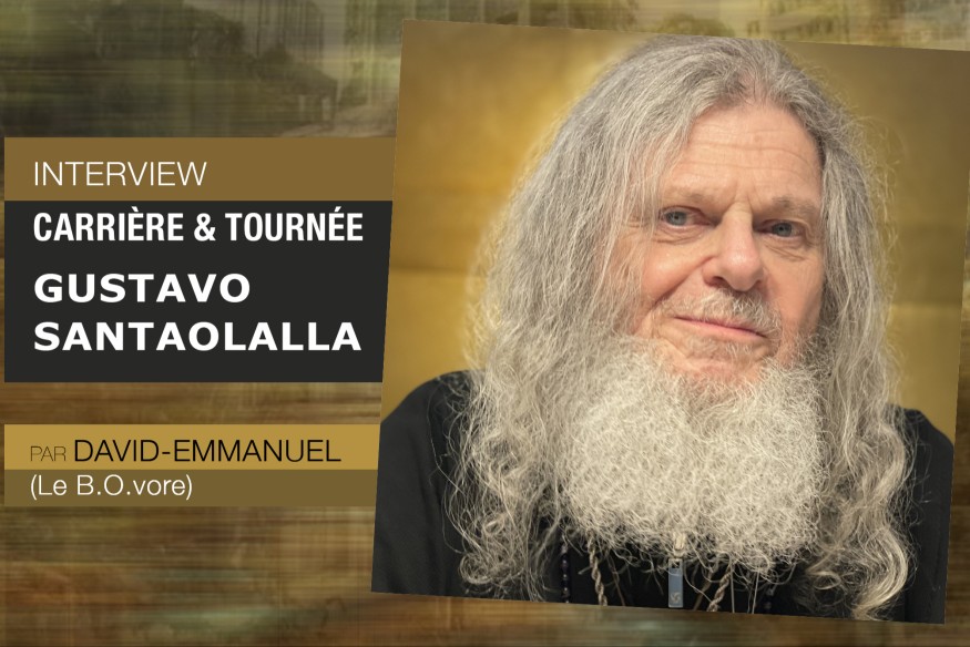 INTERVIEW GUSTAVO SANTAOLALLA… découvrez la sincérité et la générosité d’un compositeur à part