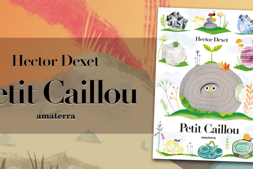 'Petit caillou' de l'auteur Hector Dexet sort chez Amaterra…