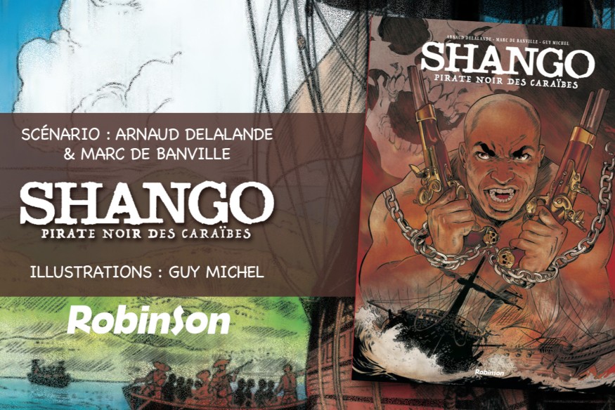 La bande-dessinée ’Shango, pirate noir des Caraïbes’, sort le 18 février 2026… l’ouvrage est édité par les éditions ROBINSON et c’est une immersion dans le monde de la piraterie, telle que nous n’en n'avions jamais vu !