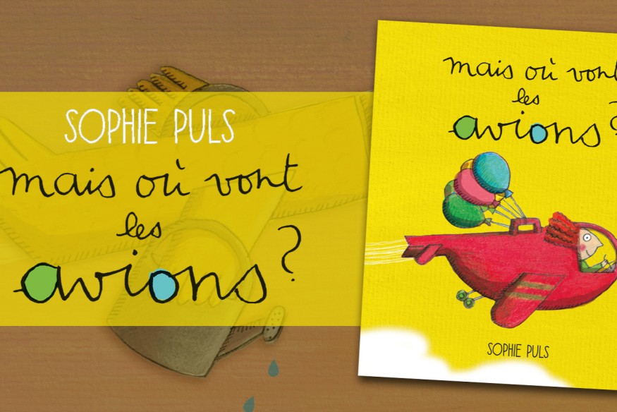 ‘MAIS OÙ VONT LES AVIONS ?’, un très joli ouvrage édité par HongFei et destiné aux tout petits, arrive en librairie le 20 mars !