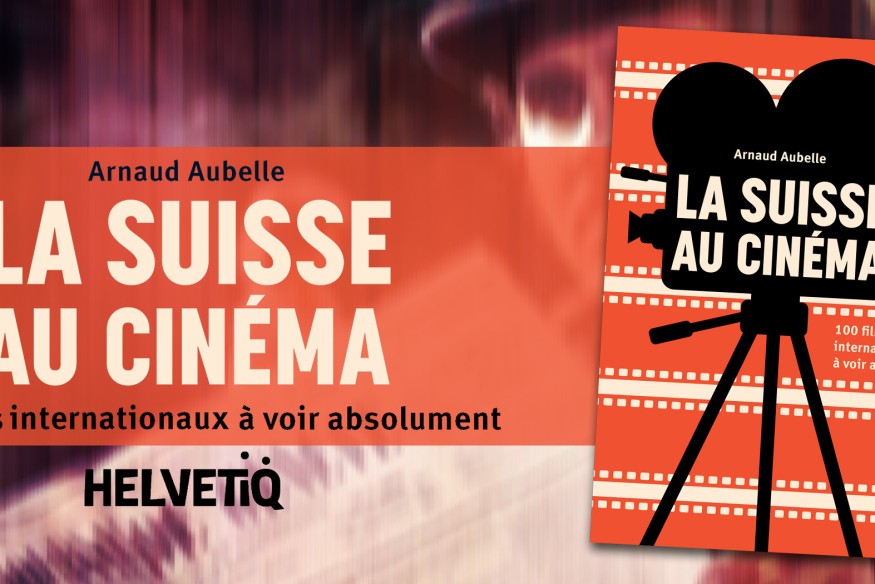 ‘La Suisse au cinema’ c’est l’ouvrage de référence qui vous fait vous rappeler que le petit pays en a fait fantasmer plus d’un !… 