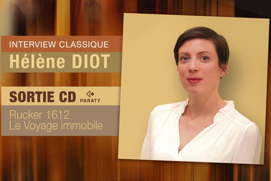 Découverte classique : « Ruckers 1612 ; Le voyage immobile » ; entretien avec la claveciniste Hélène Diot !
