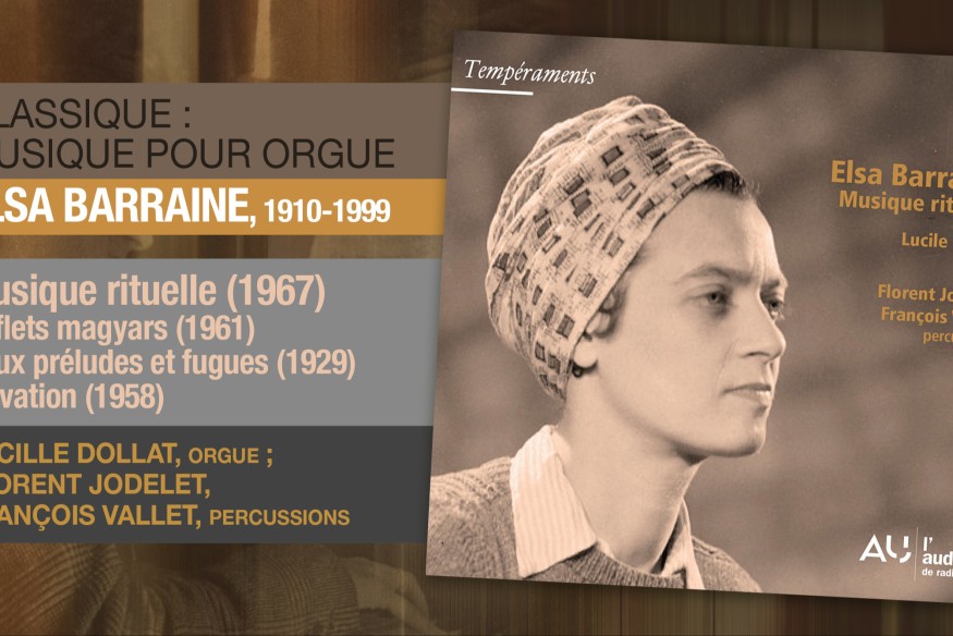 Chez TEMPERAMENT, est sorti l’album intitulé ‘Musique rituelle’ d’Elsa Barraine… D’une incomparable puissance, introspectif, spirituel ou relevant du sacré, c’est l’album à découvrir !