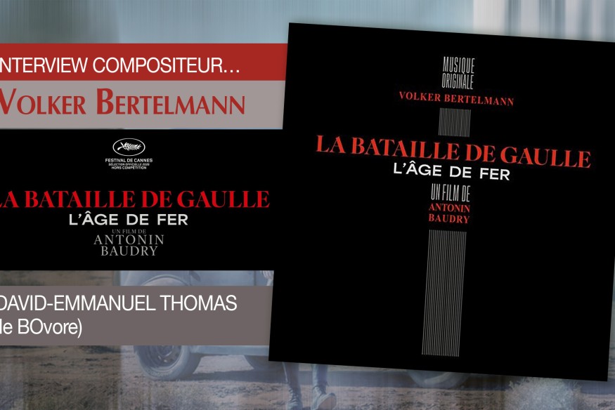 INTERVIEW VOLKER BERTELMANN… LA BATAILLE DE GAULLE : L’AGE DE FER 