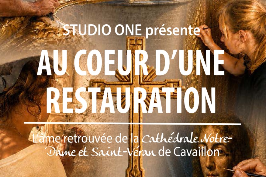 ‘Au cœur d'une restauration’, de Lana et Thierry Jourdan ; un documentaire immersif au sein d'une « réfection monumentale », celle de la Cathédrale de SAINT VÉRAN DE CAVAILLON… Sur les écrans le 16 septembre !
