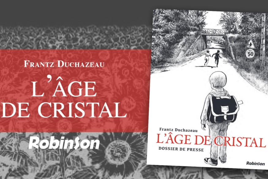 ‘L’âge de cristal’ de Frantz Duchazeau est sorti mercredi 16 septembre… une BD à lire impérativement ; et qui aborde avec sensibilité le thème du passage à l’âge adulte