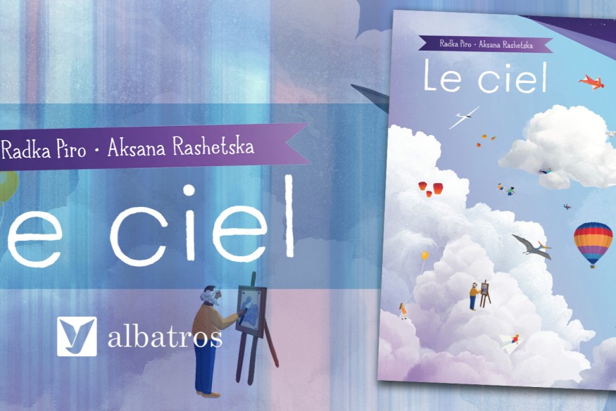 ‘Le Ciel’ est sorti aux éditions ALBATROS… Joli ouvrage destiné au enfants à partir de 8 ans, il est écrit par RADKA PÍRO et illustré par AKSANA RASHETSKA