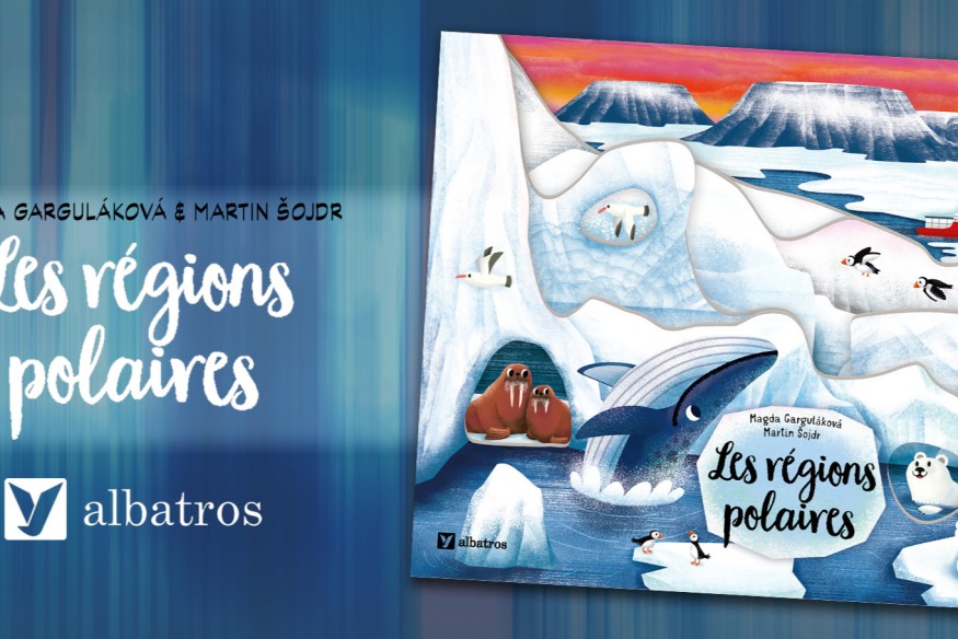 'LES RÉGIONS POLAIRES’, un livre de MAGDA GARGULÁKOVÁ, illustré par MARTIN ŠOJDR, est sorti chez ALBATROS, et c’est un joli objet à faire découvrir aux plus jeunes !